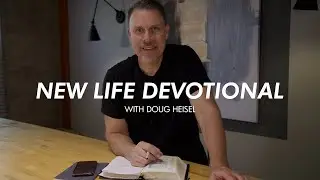 New Life Devotional | Believing The Right Things Part 1 | Doug Heisel