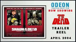 SHAUN OF THE DEAD (April 2004 Odeon Cinema Trailer Reel) -- Home Cinema