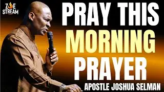 MORNING PROPHETIC PRAYER  YOU SHOULD NOT MISSED BEFORE YOU START YOUR DAY | APOSTLE JOSHUA SELMAN