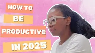 How to Make 2025 Your Most Productive Year: Purpose & Time Mastery