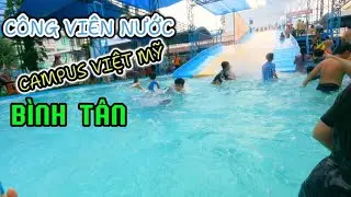 Công Viên Nước Campus Bình Tân – Giá Vé & Trò Chơi Mới Nhất 2025