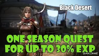 [Black Desert] New Season Quest for 30% EXP Level 60-61, 3.5% at Level 61-62. 5,000 Mob Kills