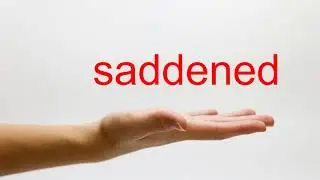 How to Pronounce saddened - American English