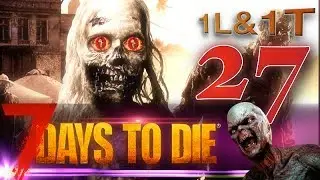 ★ [1L&1T] #27 - Eine Ausflug in die Stadt der Toten ★ 7 days to Die [Deutsch] [A16.4]