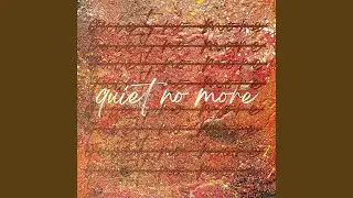 quiet no more