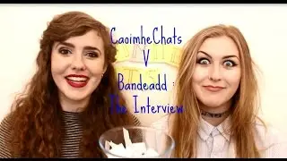 CaoimheChats V Bandeadd : The Interview // CaoimheChats