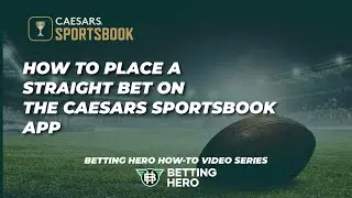 How To Place A Straight Bet On The Caesars Sportsbook App