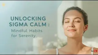 &ldquo;Unlock Sigma Calm: 6 Mindful Habits for Instant Serenity&rdquo; 