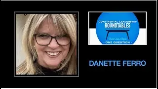 Continental Leadership Roundtables: One on One's - Danette Ferro