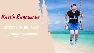 Kati's Basement &ndash; Better than this