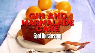 Marmalade Cake With Gin Twist | Good Housekeeping UK