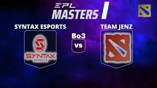 🔴 [LIVE] SYNTAX vs TEAM JENZ | Bo3 | EPL MASTERS I #dota2live