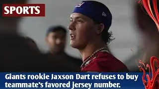Giants rookie Jaxson Dart refuses to buy teammate's favored jersey number.