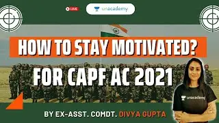 How to Stay Motivated for CAPF AC 2021? | Strategy for CAPF AC 2021 | Ex-Asst. Comdt. Divya Gupta