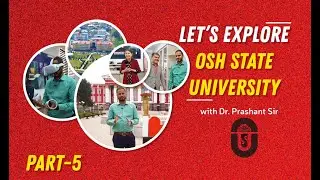 let’s Explore Osh State University with Dr. Prashant Sir - Part 5