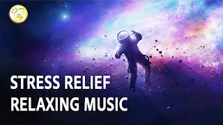 Beautiful Relaxing Space Music for Stress Relief - Across The Universe