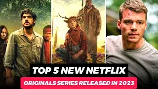 Top 5 New Netflix Original Series Released In 2023 | Best Netflix Original Series | Netflix Series