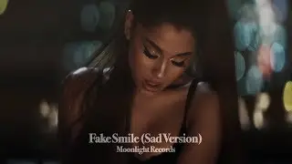 Ariana Grande - Fake Smile (Sad Version)