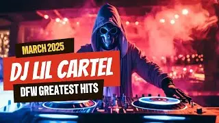 DJ LIL CARTEL COLLECTIONS VOL 3 X DFW MUSIC & ENTERTAINMENT - MARCH 2025 VISUAL MIX - GREATEST HITS