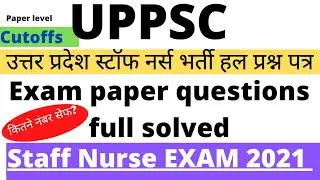 UPPSC Staff NURSE 2021 SOLVED ! UP Nursing OFFICER exam Question Paper answers, Cutoff & Safe Score