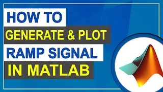 How to Generate & Plot Ramp Signal in MATLAB | MATLAB Tutorial for Beginners
