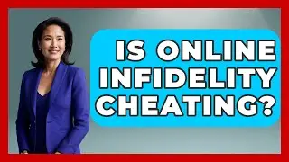 Is Online Infidelity Cheating? - Better Family Relationships