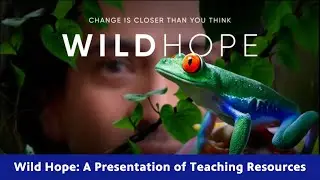 Wild Hope: A Presentation of Teaching Resources