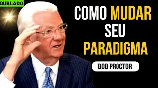 Bob Proctor - Como Mudar os Paradigmas (Dublado)