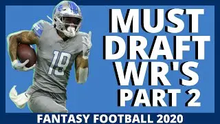 2020 Fantasy Football Advice - Must Own Wide Receivers (WR's) - Fantasy Draft Targets