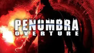 Penumbra Overture - осторожно, злые писины!