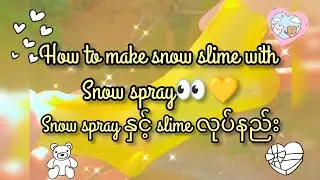 How to make Snow Slime with Snow Spray🌻 Snow Spray နှင့် slime လုပ်နည်း🏞️🌸 #slime #Lilly