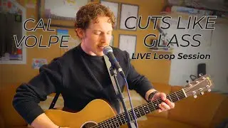 Cuts Like Glass - Cal Volpe (LIVE loop session)