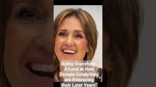 Aging Gracefully: A Look at How Female Celebrities are Embracing their Later Years