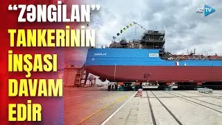 Bakı Gəmiqayırma Zavodunda yeni layihə: “Zəngilan” tankeri ilin sonuna qədər istismara veriləcək