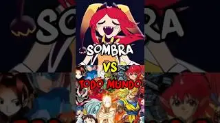 SOMBRA vs TODO MUNDO
