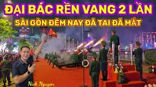 ĐÃ MẮT ĐÃ TAI - HAI LẦN ĐẠI BÁC NÃ PHÁO RỀN VANG BẦU TRỜI ĐÊM SÀI GÒN TPHCM || Nick Nguyen