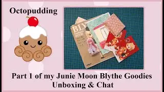 Junie Moon Blythe Goodies part 1 Unboxing and Chat