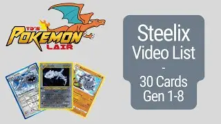 Steelix Video List - 30 (Gen 1-8) cards for the Pok&eacute;mon Steelix. Gotta Catch Em All!