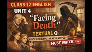 Class 12 English Unit 4 | Facing Death | Understanding the Text | Simple Solutions