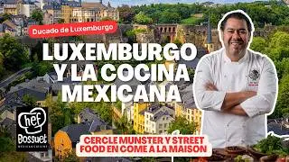 Luxemburgo y la Cocina Mexicana | Chef Bossuet | Cuisine Francomexicaine