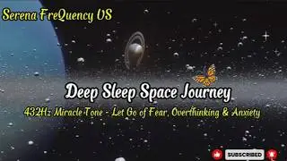 432Hz Miracle Tone - Let Go of Fear, Overthinking & Anxiety | Deep Sleep Space Journey