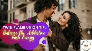 Twin Flame Union Tip: Balance the addictive Push Energy🔥