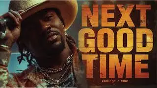 Next Good Time | My New Country Rap Summer Anthem (Bonfire, Backroads & Good Vibes)