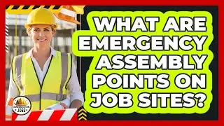 What Are Emergency Assembly Points On Job Sites?