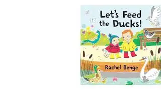 Let's Feed The Ducks - Rachael Benge