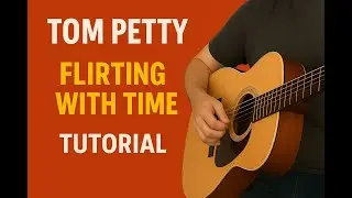 Tom Petty - Flirting With Time (guitar tutorial)
