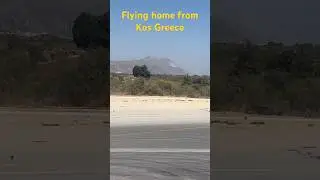 Takeoff from Kos airport. Time to leave paradise for this time
