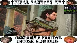 Final Fantasy XV Walkthrough | Assassin's Festival | Choose Gladiolus🐲