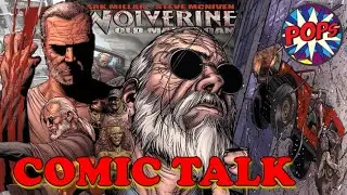 COMIC TALK - WOLVERINE: OLD MAN LOGAN, Is This a MUST READ?