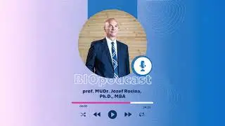 Biopodcast - prof. MUDr. Jozef Rosina, Ph.D., MBA